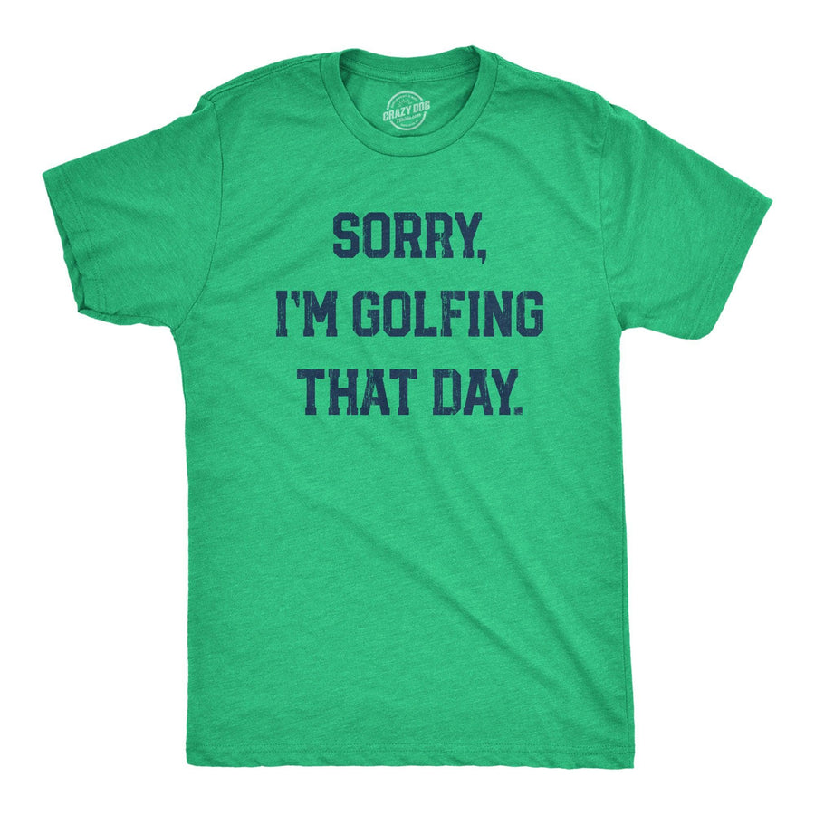 Sorry Im Golfing That Day Men's Tshirt  -  Crazy Dog T-Shirts