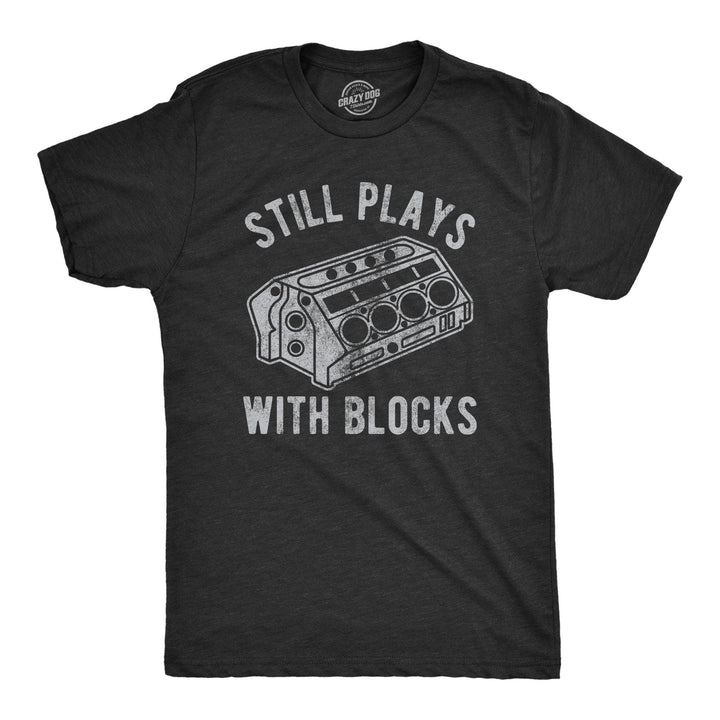 Still Plays With Blocks Men's Tshirt  -  Crazy Dog T-Shirts