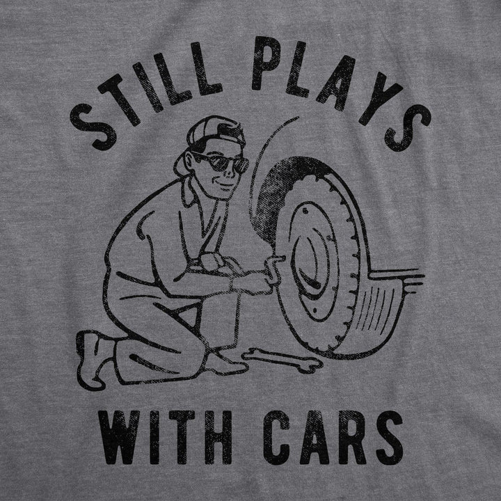 Still Plays With Cars Men's Tshirt - Crazy Dog T-Shirts