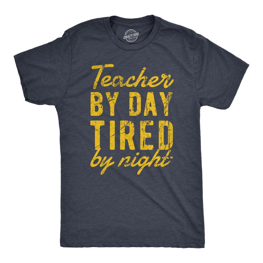 Teacher By Day Tired By Night Men's Tshirt  -  Crazy Dog T-Shirts