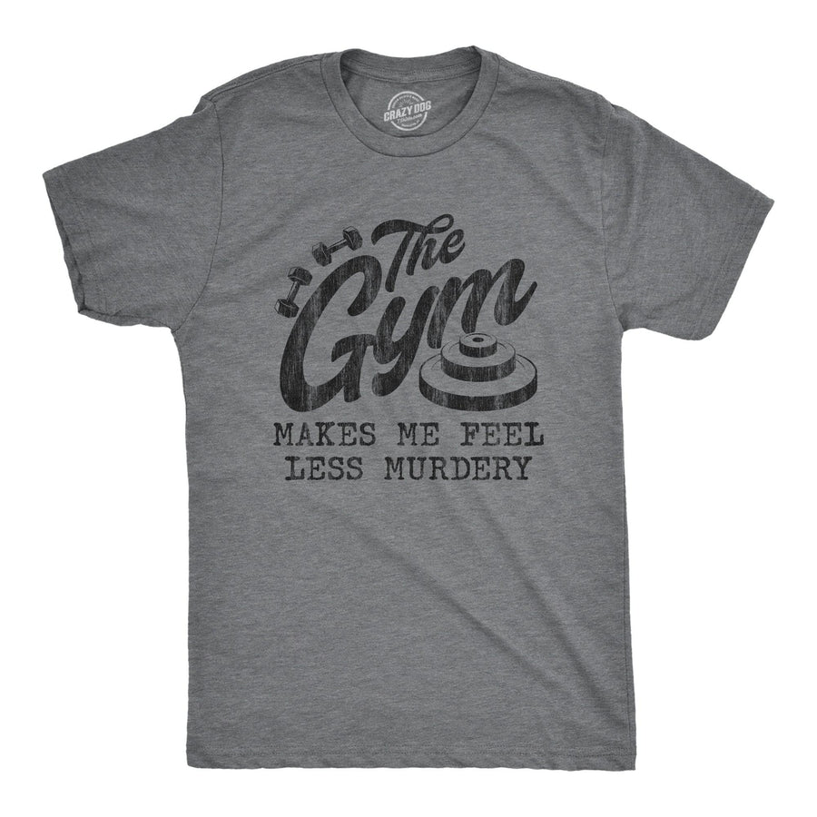 The Gym Makes Me Feel Less Murdery Men's Tshirt  -  Crazy Dog T-Shirts