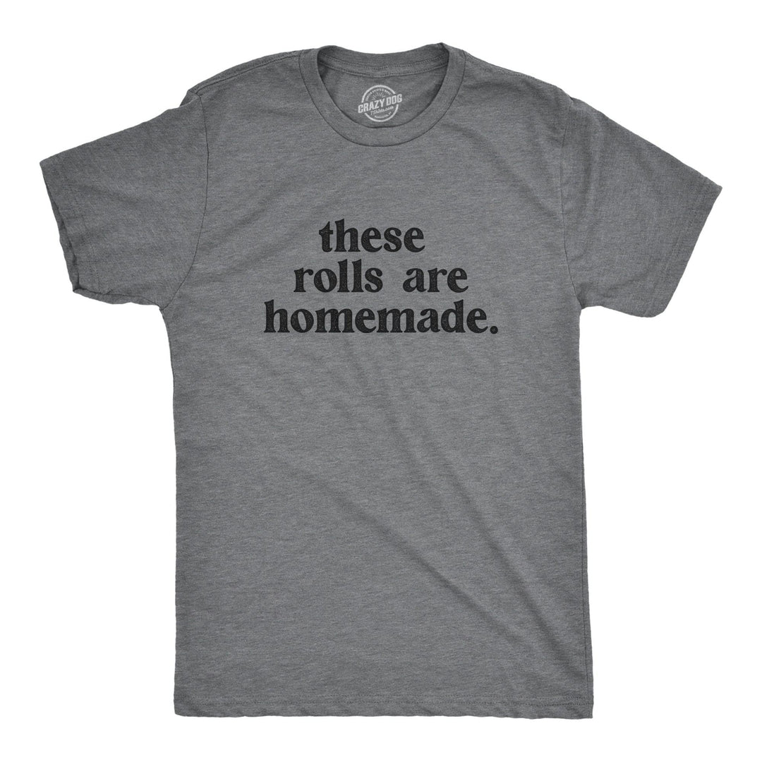 These Rolls Are Homemade Men's Tshirt  -  Crazy Dog T-Shirts