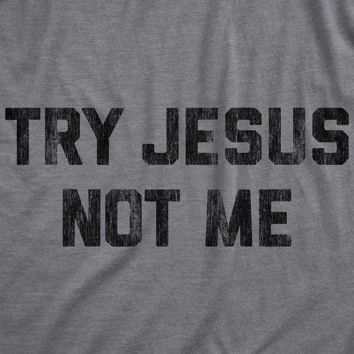 Try Jesus Not Me Men's Tshirt - Crazy Dog T-Shirts