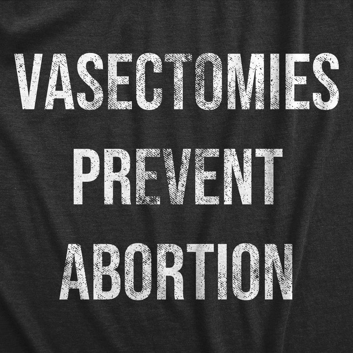 Vasectomies Prevent Abortion Men's Tshirt  -  Crazy Dog T-Shirts