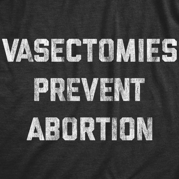 Vasectomies Prevent Abortion Men's Tshirt  -  Crazy Dog T-Shirts