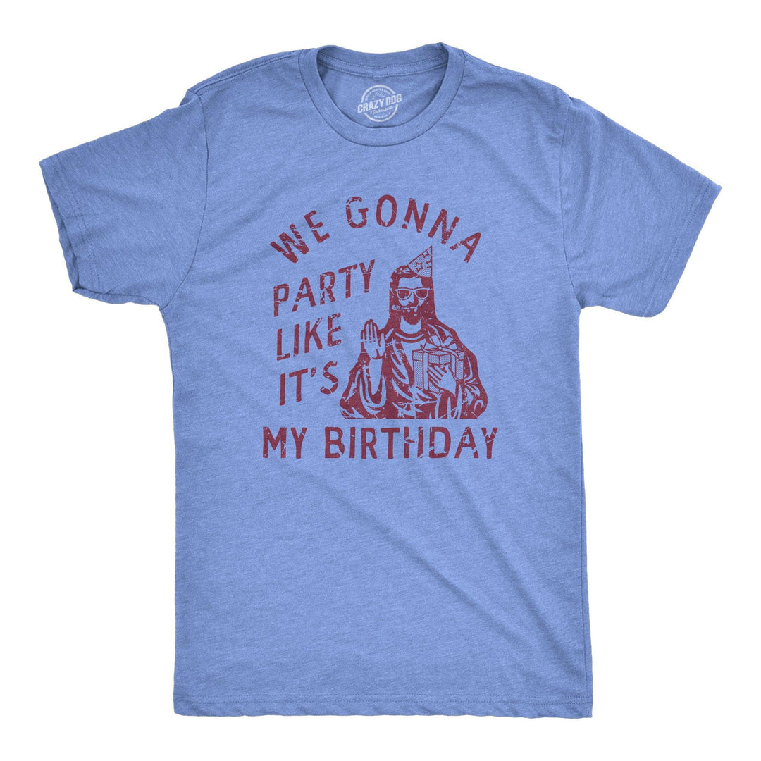 We Gonna Party Like Its My Birthday Men's Tshirt  -  Crazy Dog T-Shirts