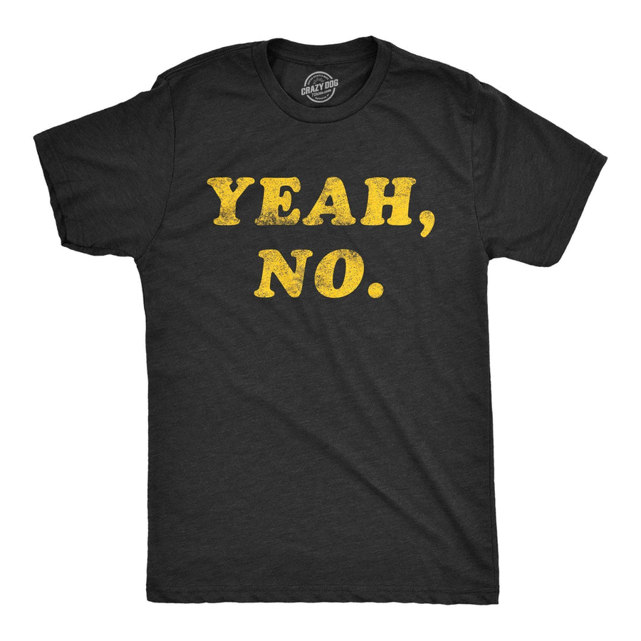 Yeah, No. Men's Tshirt - Crazy Dog T-Shirts