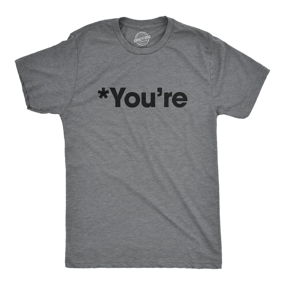 *You're Men's Tshirt - Crazy Dog T-Shirts