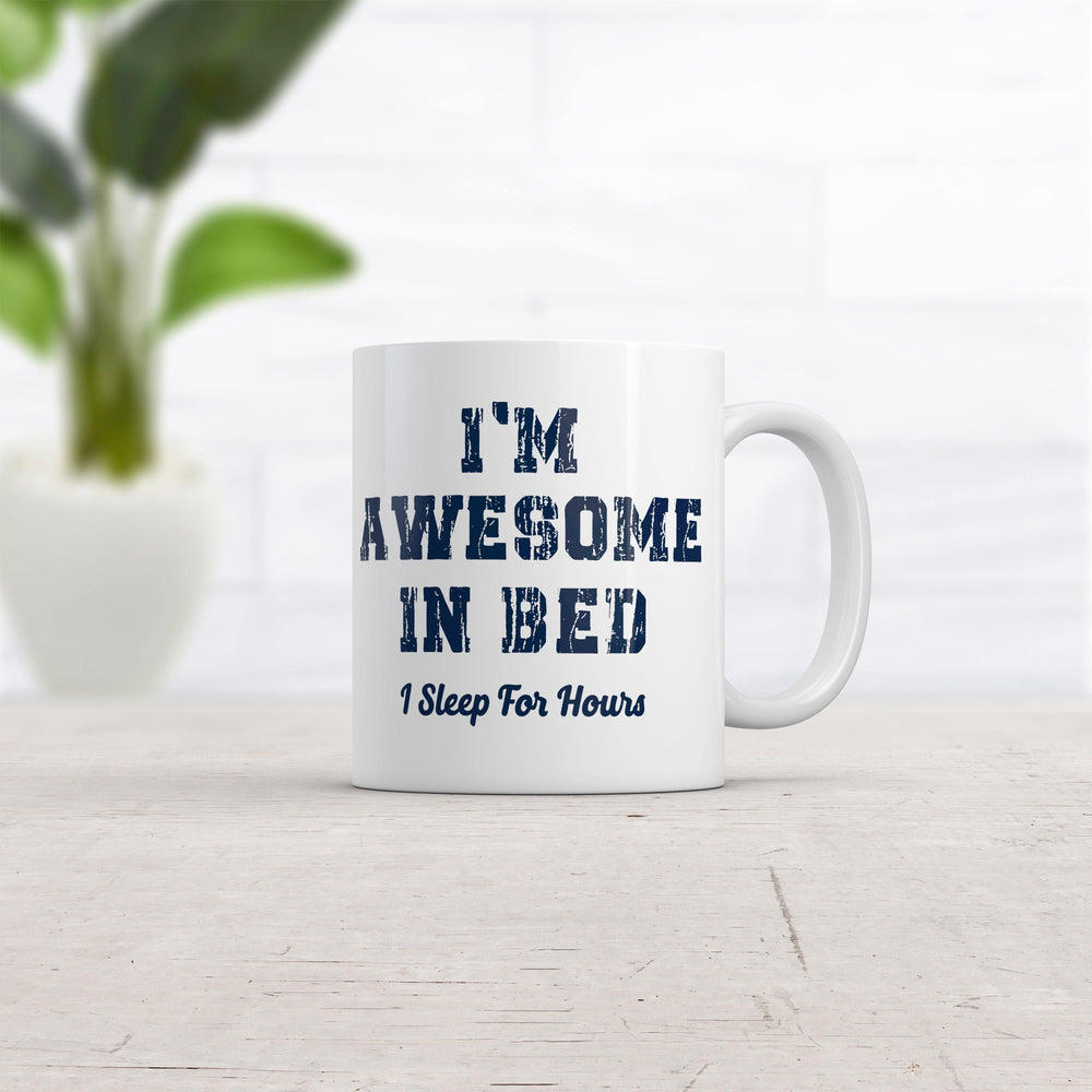 Awesome In Bed I Sleep For Hours Mug Funny Sarcastic Sleeping Joke Novelty Coffee Cup-11oz  -  Crazy Dog T-Shirts