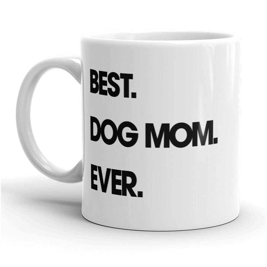 Best Dog Mom Ever Mug  -  Crazy Dog T-Shirts