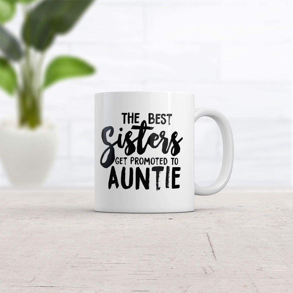 Best Sisters Get Promoted To Auntie Mug Funny Sarcastic Cool Coffee Cup-11oz  -  Crazy Dog T-Shirts