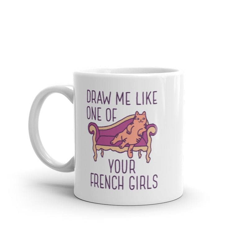 Draw Me Like One Of Your French Girls Mug Funny Kitty Cat Joke Graphic Novelty Coffee Cup-11oz  -  Crazy Dog T-Shirts