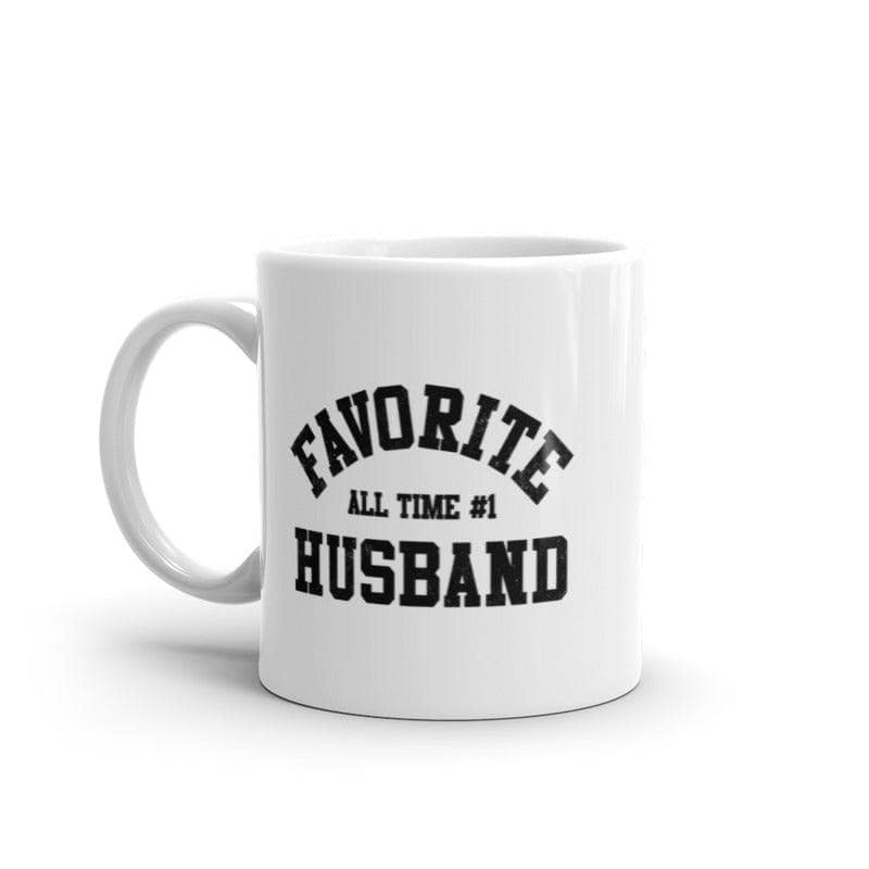 Favorite All Time Husband Mug Funny Sarcastic Married Graphic Novelty Coffee Cup-11oz  -  Crazy Dog T-Shirts