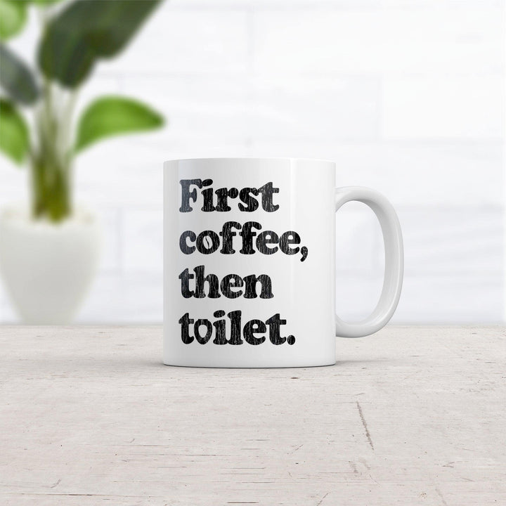 First Coffee Then Toilet Mug Funny Sarcastic Caffeine Poop Joke Novelty Cup-11oz  -  Crazy Dog T-Shirts