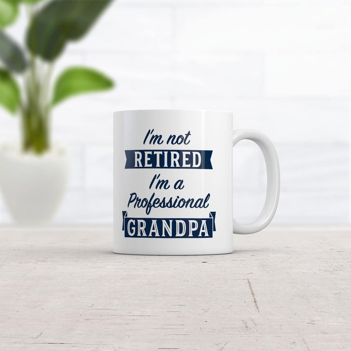 Im Not Retired Im A Professional Grandpa Mug Funny Papa Fathers Day Coffee Cup-11oz  -  Crazy Dog T-Shirts