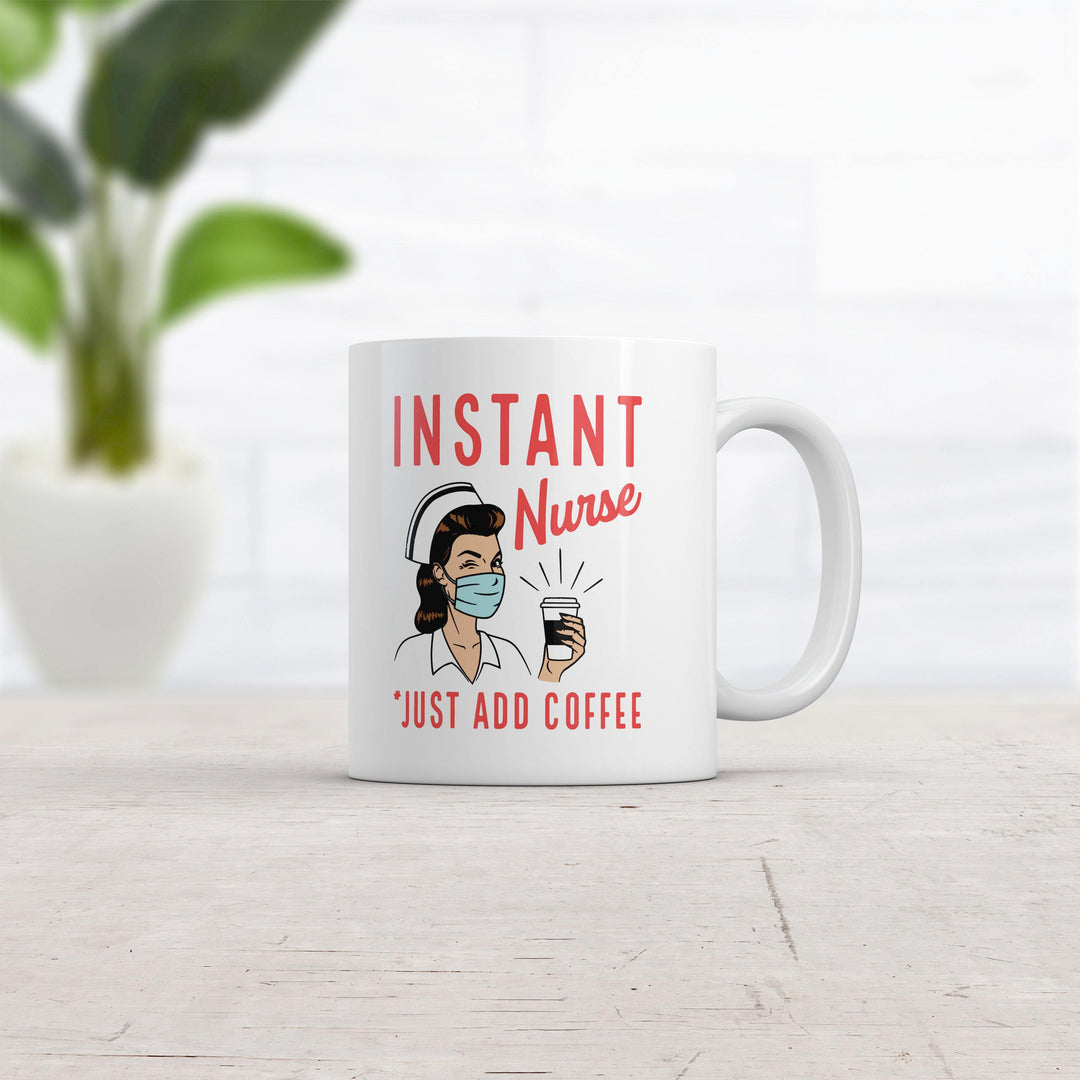 Instant Nurse Coffee Mug Funny Nursing Caffeine Lovers Graphic Novelty Drinking Cup-11oz  -  Crazy Dog T-Shirts