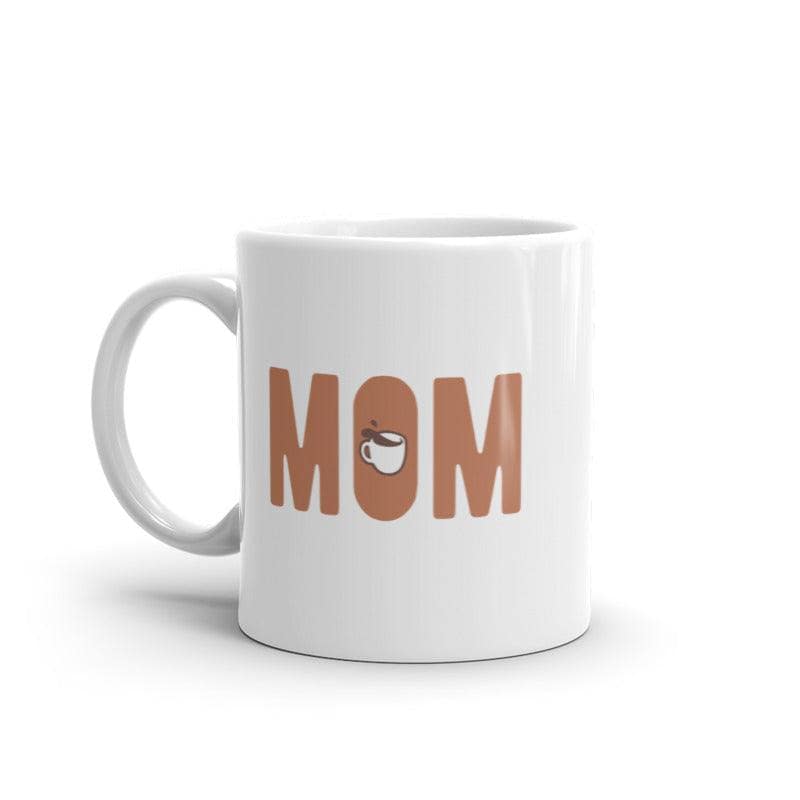 Mom Coffee Mug Funny Cool Mother's Day Gift Caffeine Lovers Graphic Novelty Cup-11oz  -  Crazy Dog T-Shirts