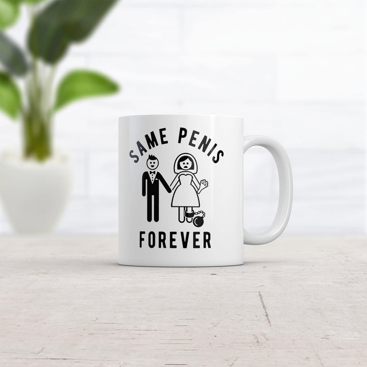 Same Penis Forever Mug Funny Sarcastic Wedding Day Marriage Graphic Novelty Coffee Cup-11oz  -  Crazy Dog T-Shirts