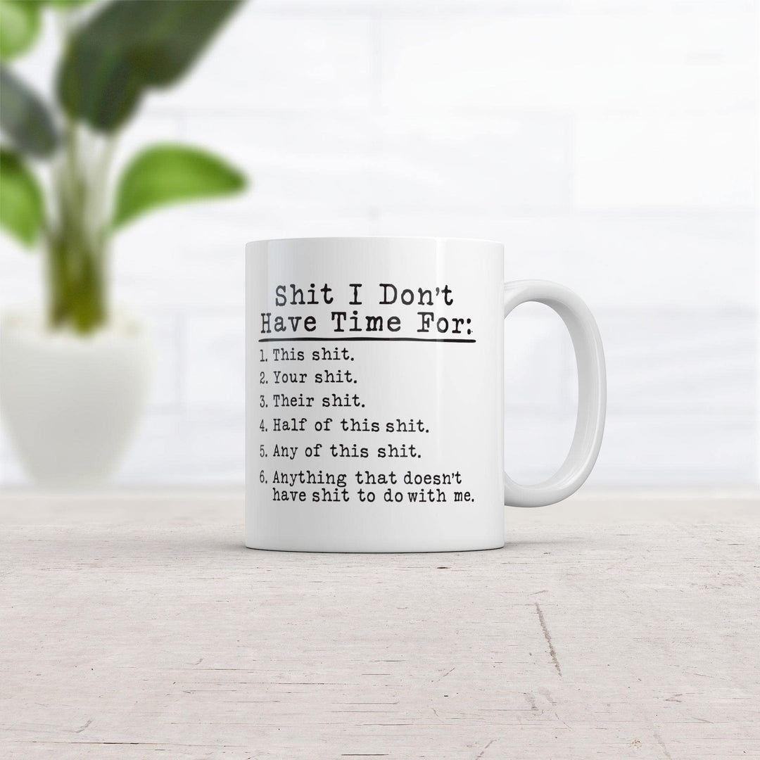 Shit It Don't Have Time For Mug Funny Sarcastic Novelty Coffee Cup-11oz  -  Crazy Dog T-Shirts