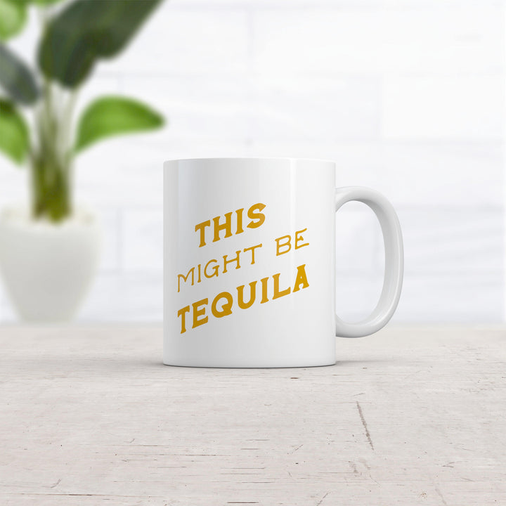 This Might Be Tequila Mug  -  Crazy Dog T-Shirts