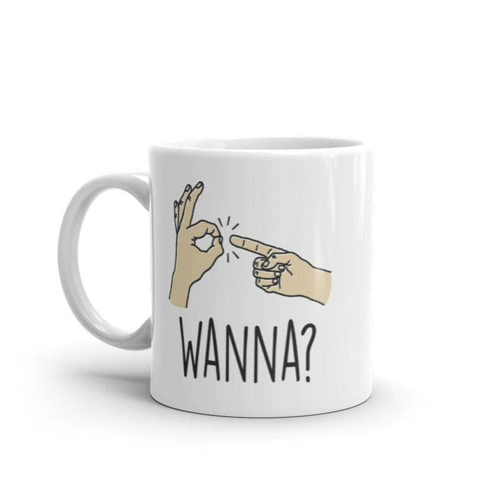 Wanna Finger Bang Mug Funny Offensive Sex Joke Hands Graphic Novelty Coffee Cup-11oz  -  Crazy Dog T-Shirts