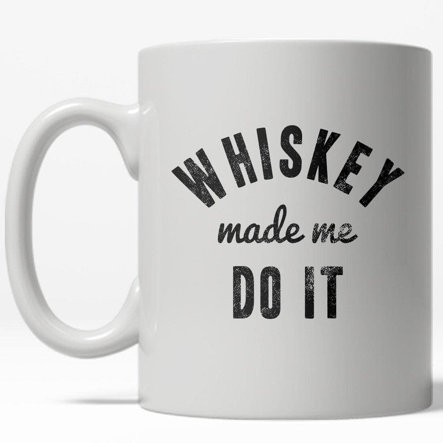 Whiskey Made Me Do It Mug  -  Crazy Dog T-Shirts