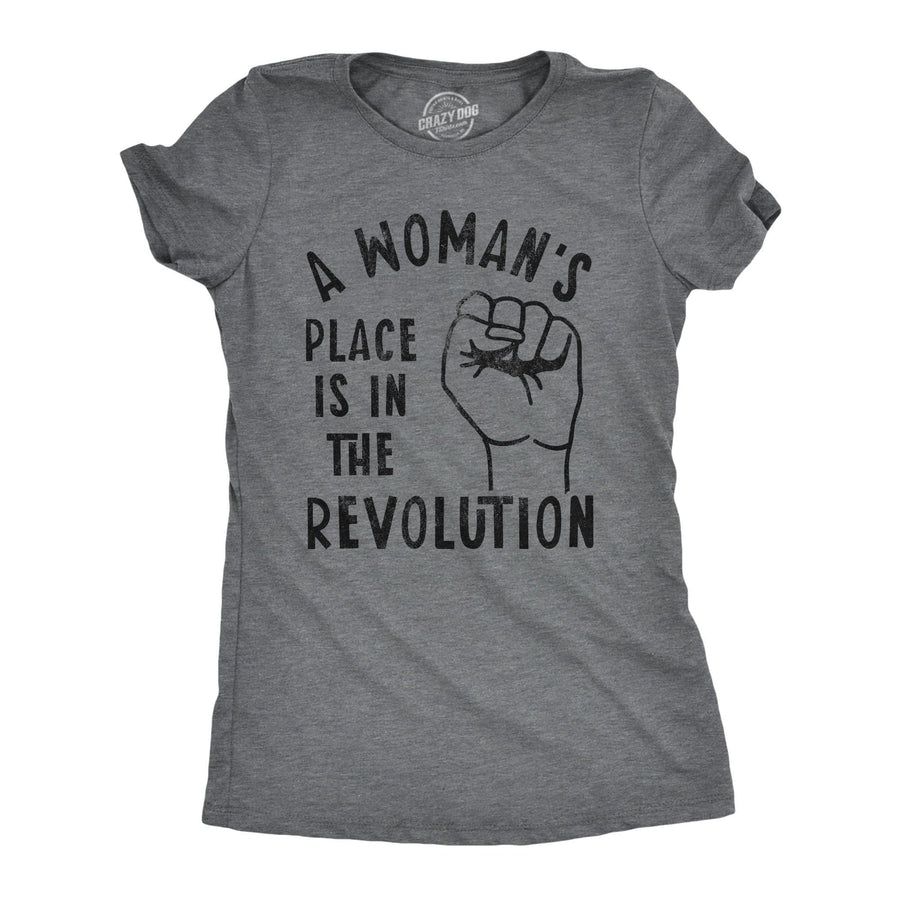 A Woman's Place Is In The Revolution Women's Tshirt - Crazy Dog T-Shirts