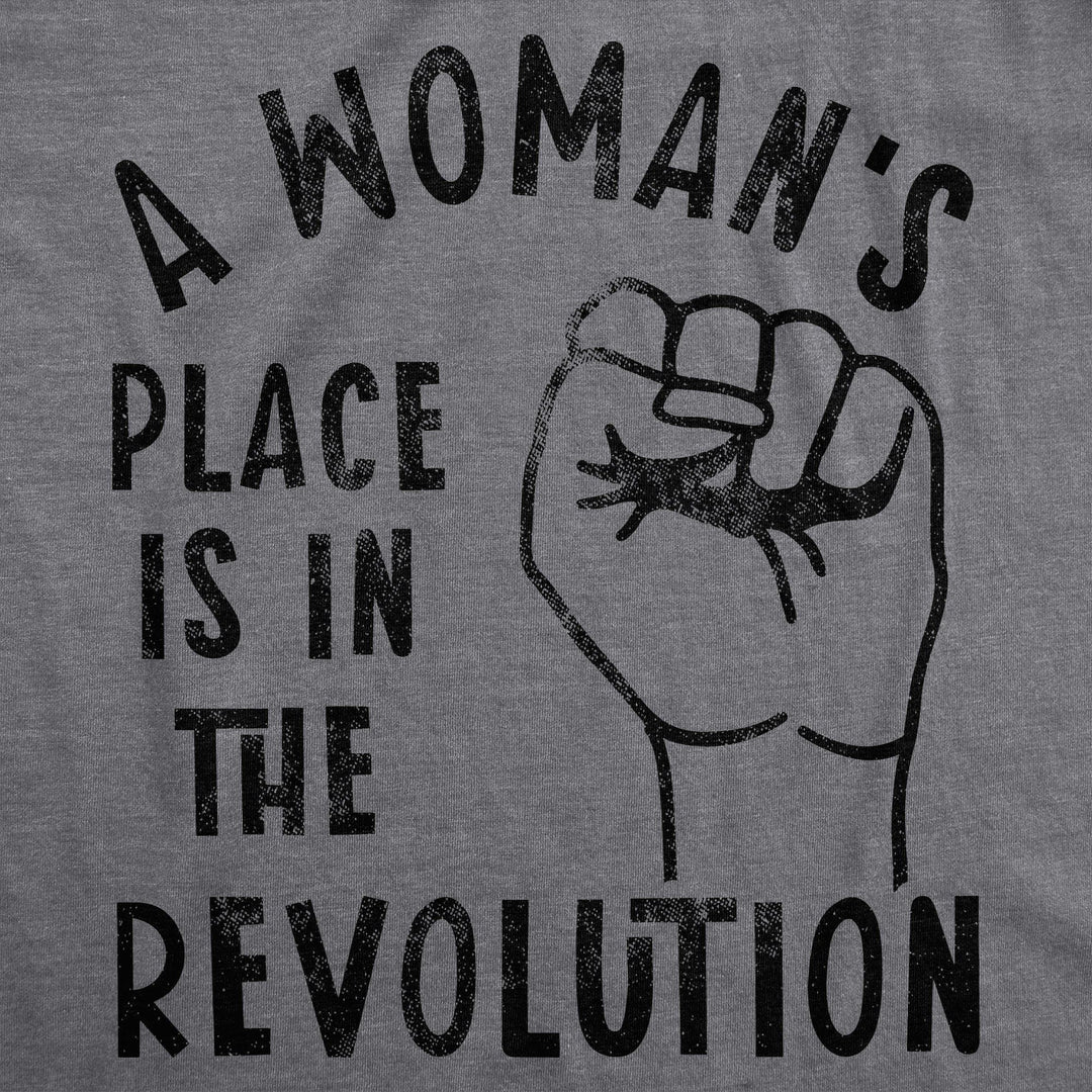 A Woman's Place Is In The Revolution Women's Tshirt - Crazy Dog T-Shirts