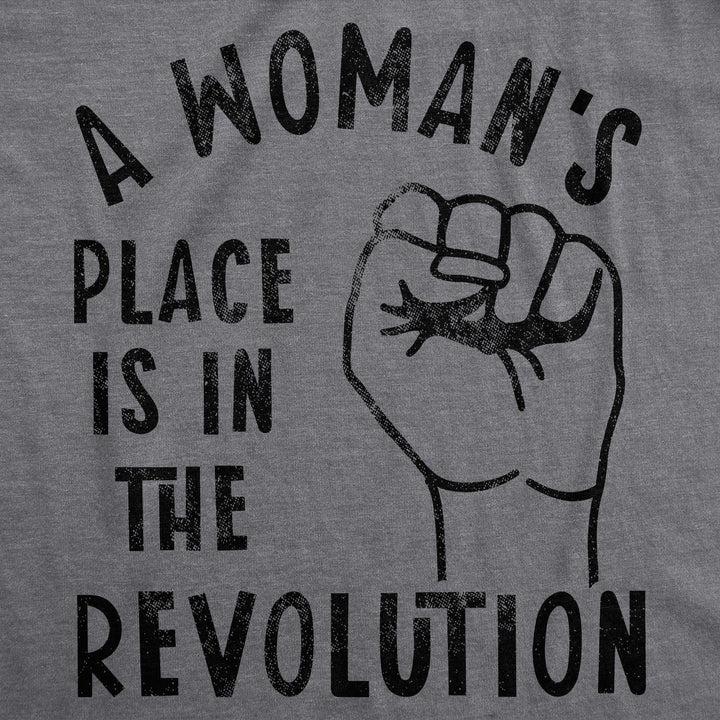 A Woman's Place Is In The Revolution Women's Tshirt - Crazy Dog T-Shirts