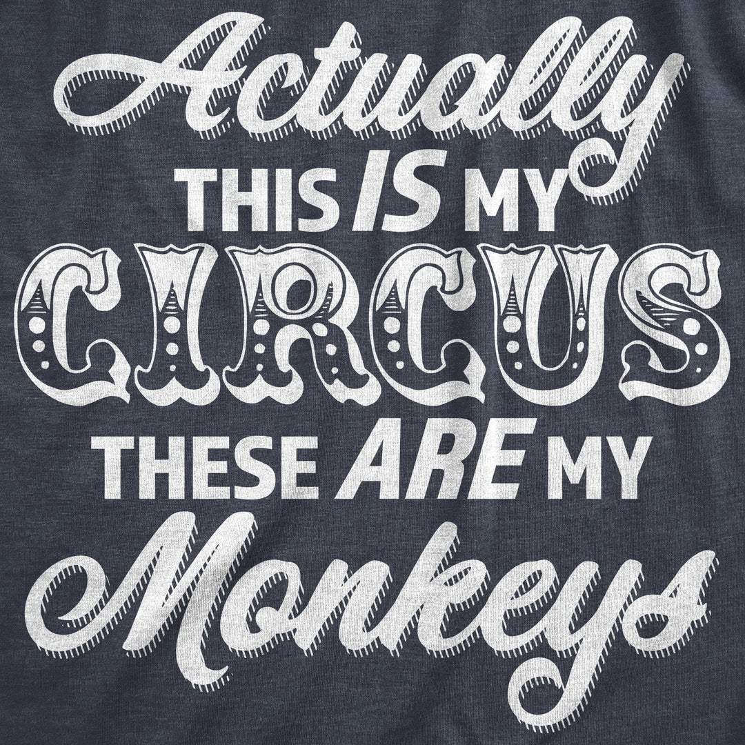 Actually This Is My Circus These Are My Monkeys Women's Tshirt  -  Crazy Dog T-Shirts