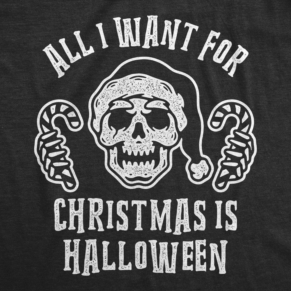 All I Want For Christmas Is Halloween Women's Tshirt - Crazy Dog T-Shirts