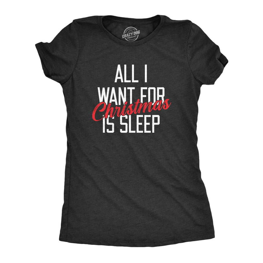 All I Want For Christmas Is Sleep Women's Tshirt  -  Crazy Dog T-Shirts