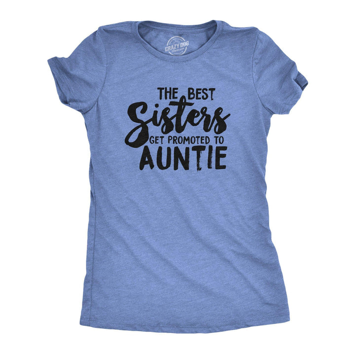 Best Sisters Get Promoted To Auntie Women's Tshirt  -  Crazy Dog T-Shirts