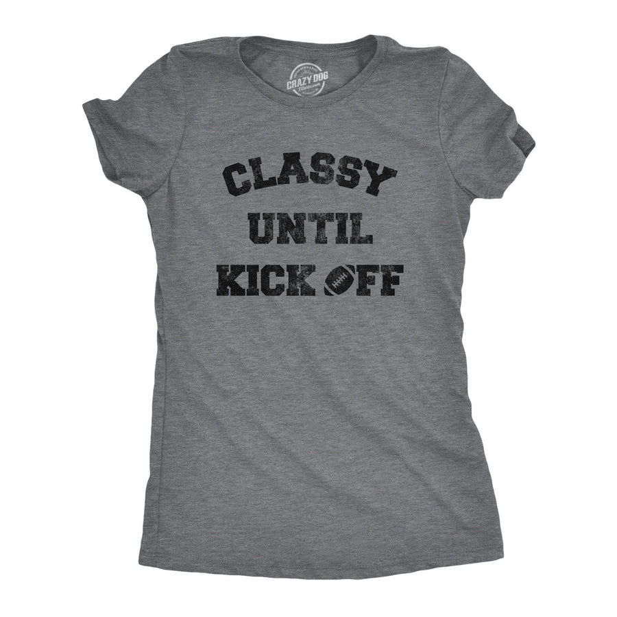 Classy Until Kickoff Women's Tshirt - Crazy Dog T-Shirts