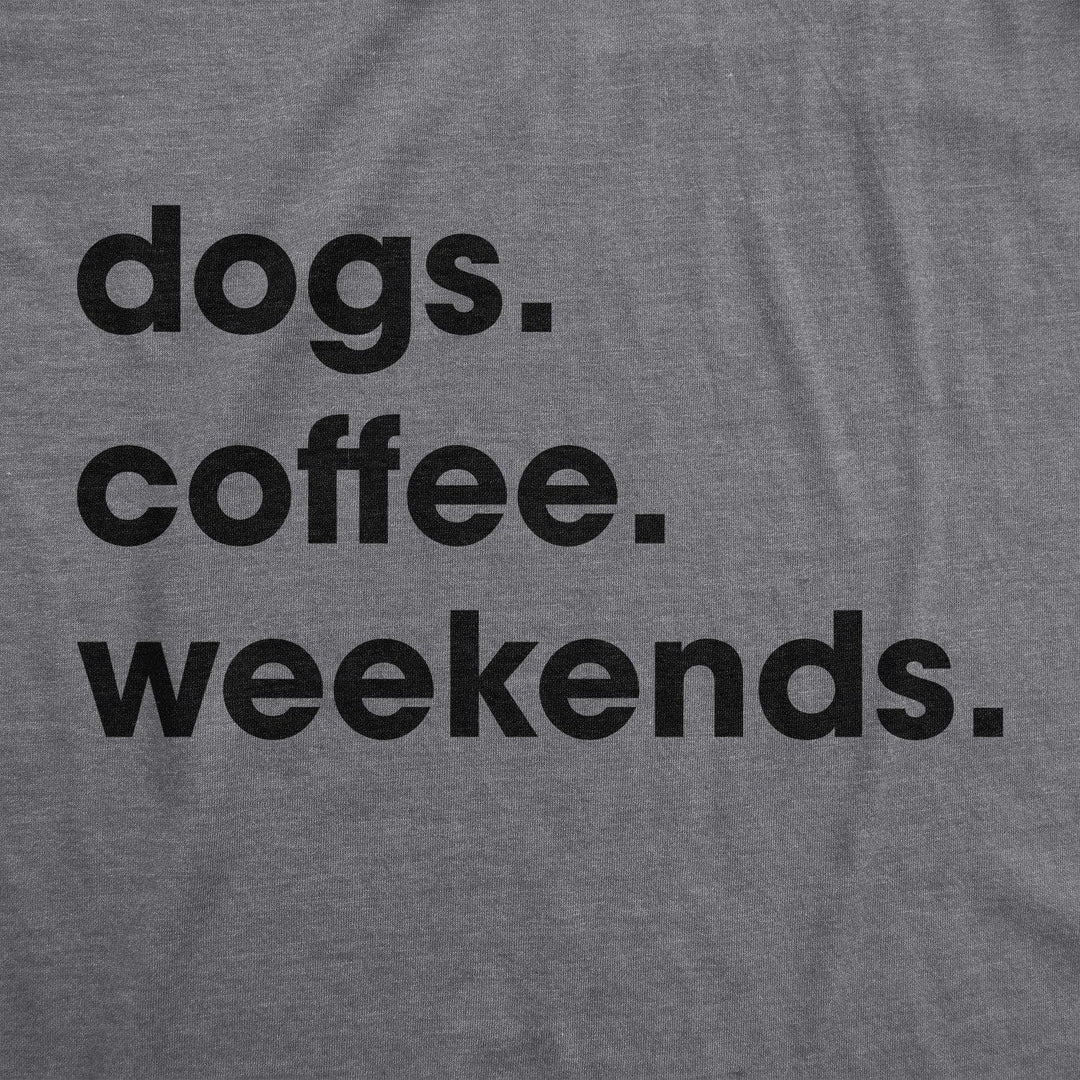 Dogs Coffee Weekends Women's Tshirt  -  Crazy Dog T-Shirts