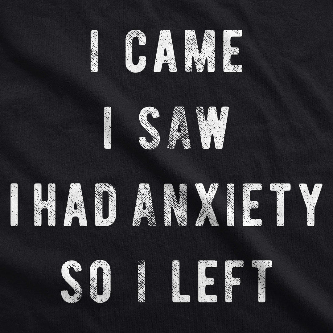 I Came I Saw I Had Anxiety So I Left Women's Tshirt  -  Crazy Dog T-Shirts