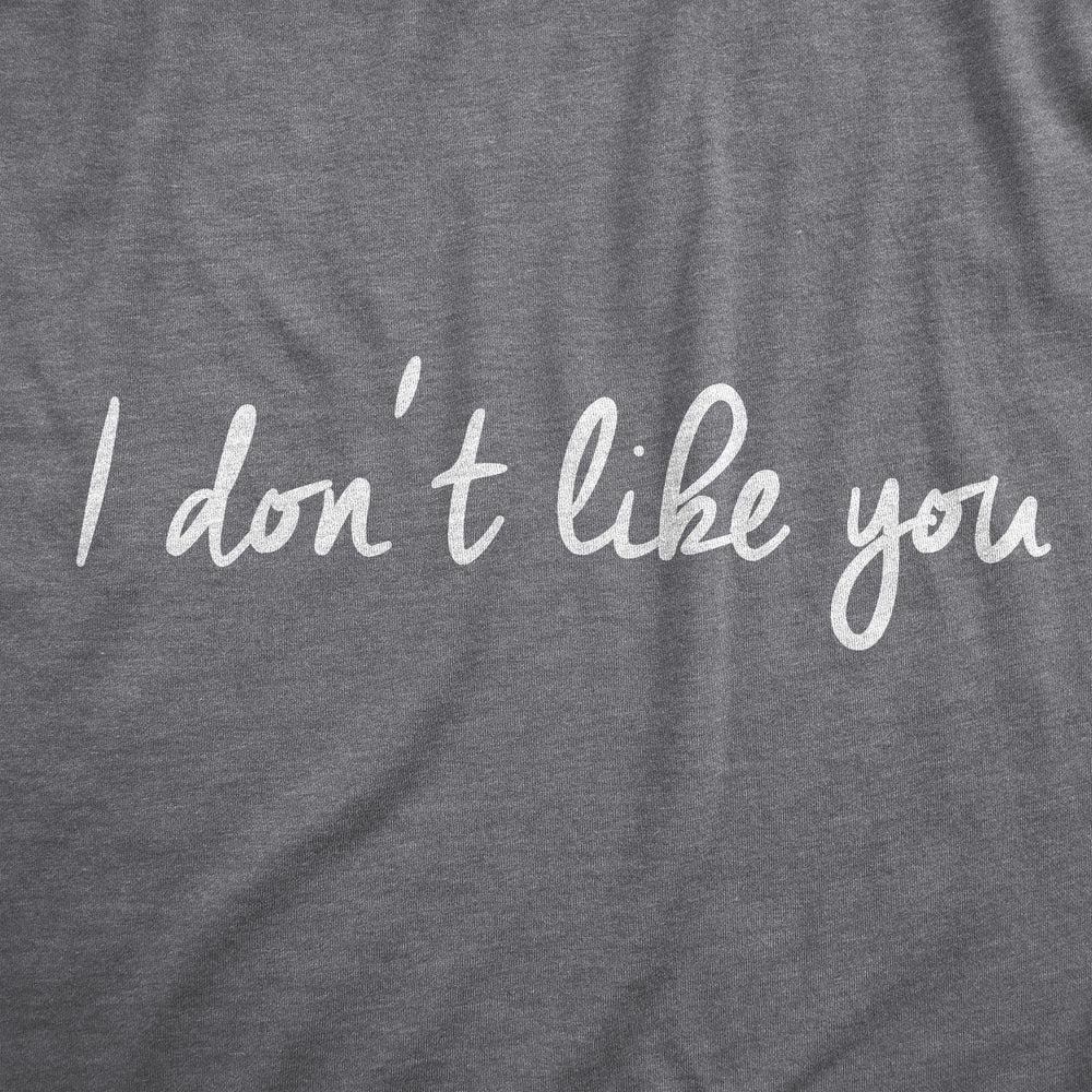 I Dont Like You Women's Tshirt  -  Crazy Dog T-Shirts