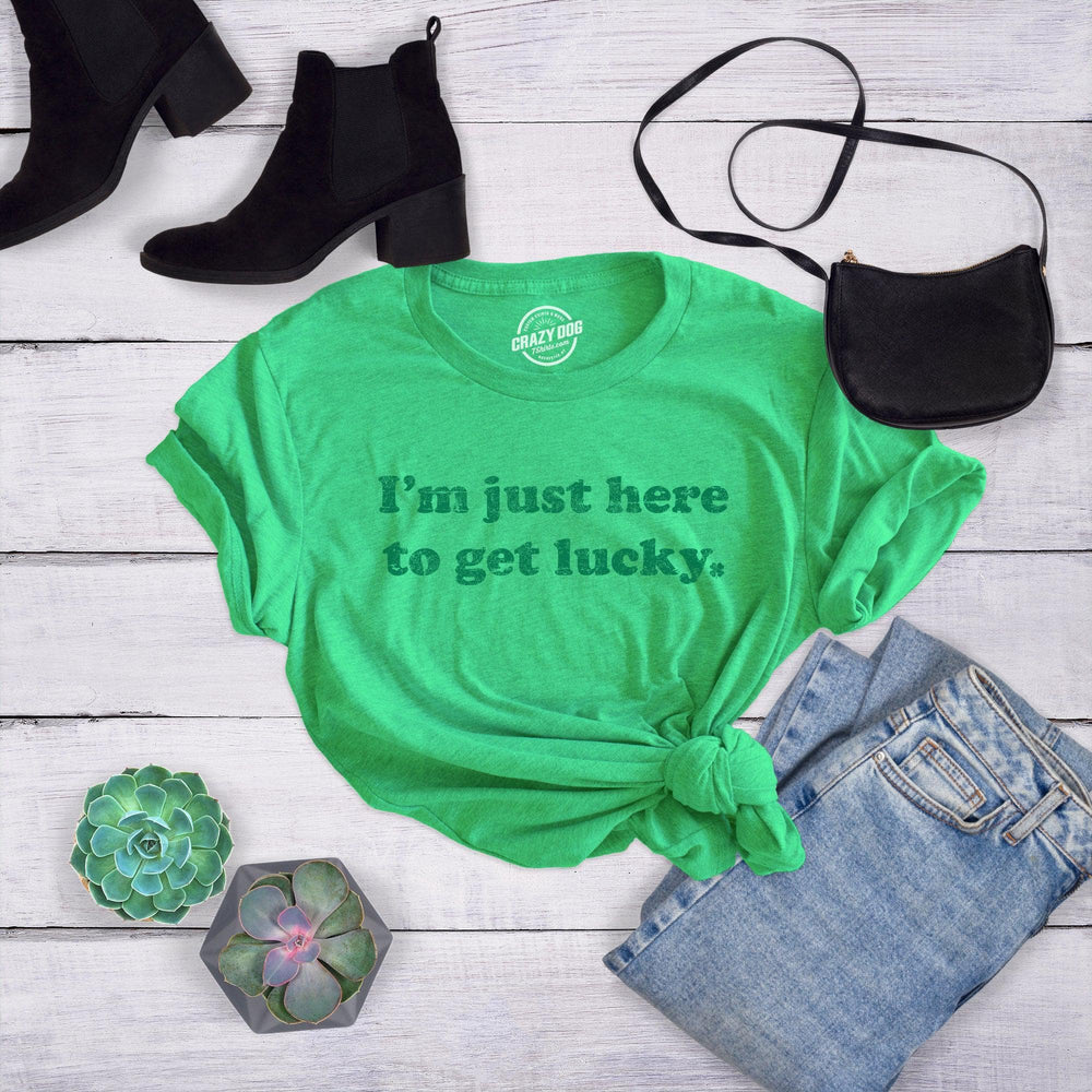 I'm Just Here To Get Lucky Women's Tshirt  -  Crazy Dog T-Shirts