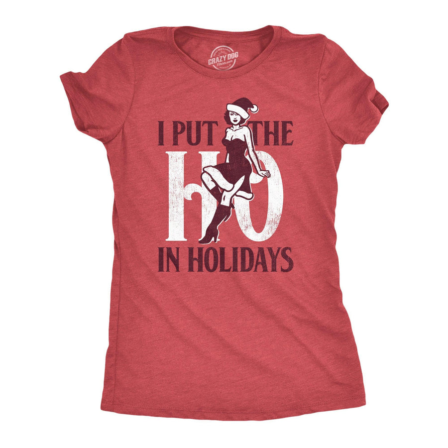 I Put The Ho In Holidays Women's Tshirt  -  Crazy Dog T-Shirts