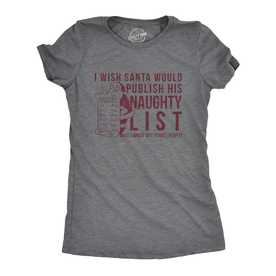 I Wish Santa Would Publish His Naughty List Women's Tshirt  -  Crazy Dog T-Shirts