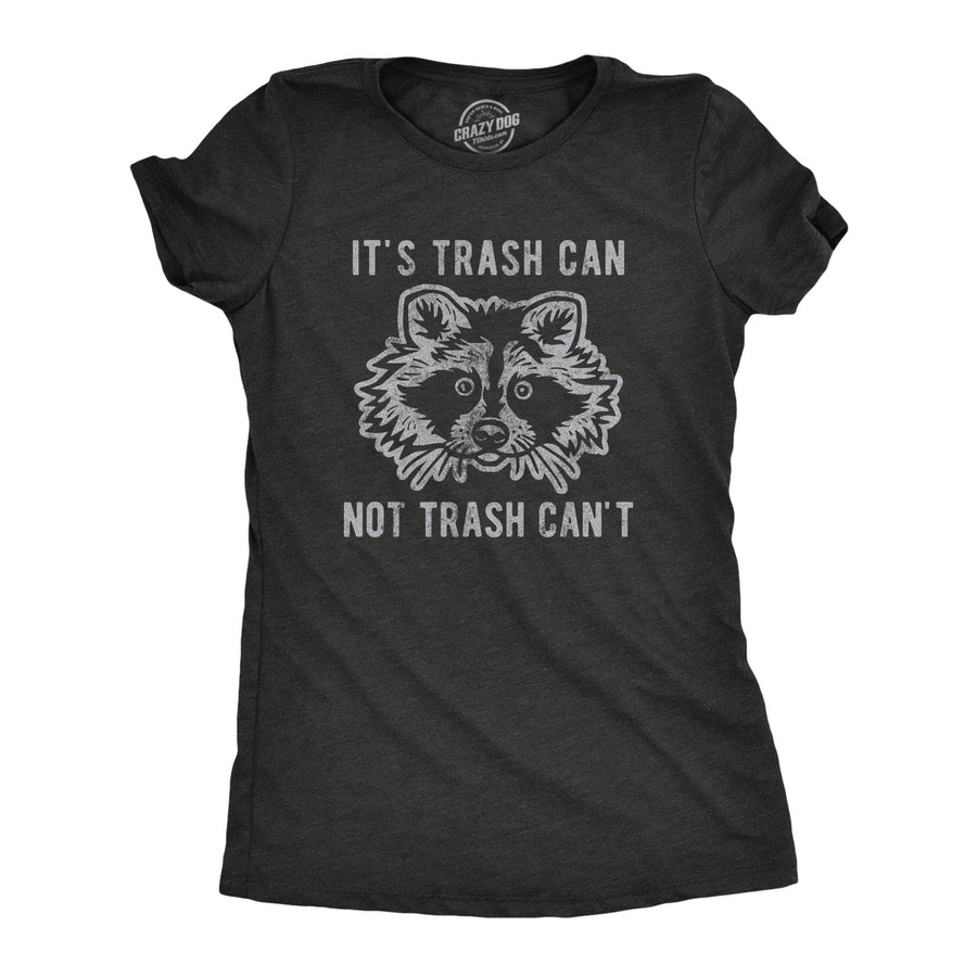 It's Trash Can Not Trash Can't Women's Tshirt  -  Crazy Dog T-Shirts