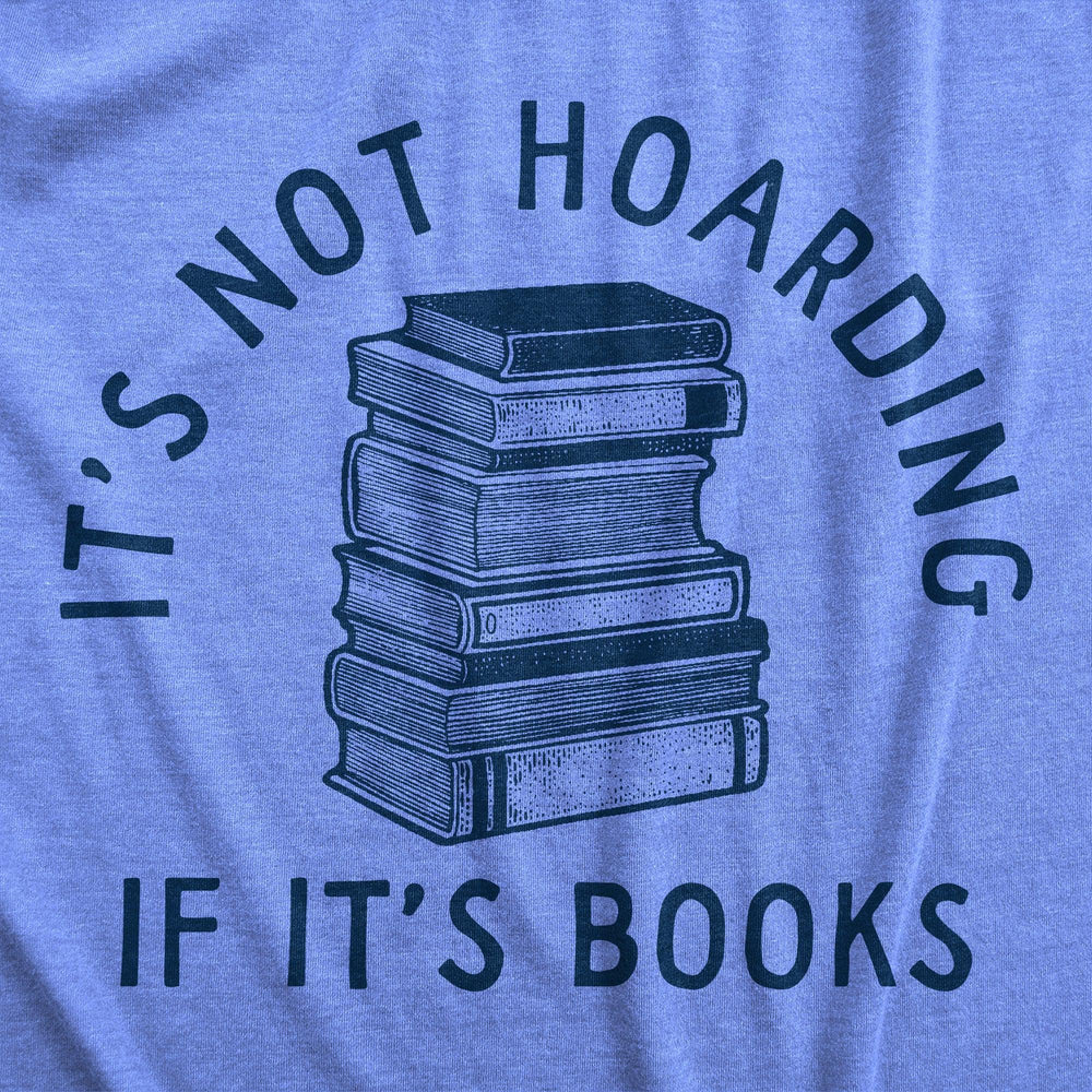 Its Not Hoarding If Its Books Women's Tshirt  -  Crazy Dog T-Shirts