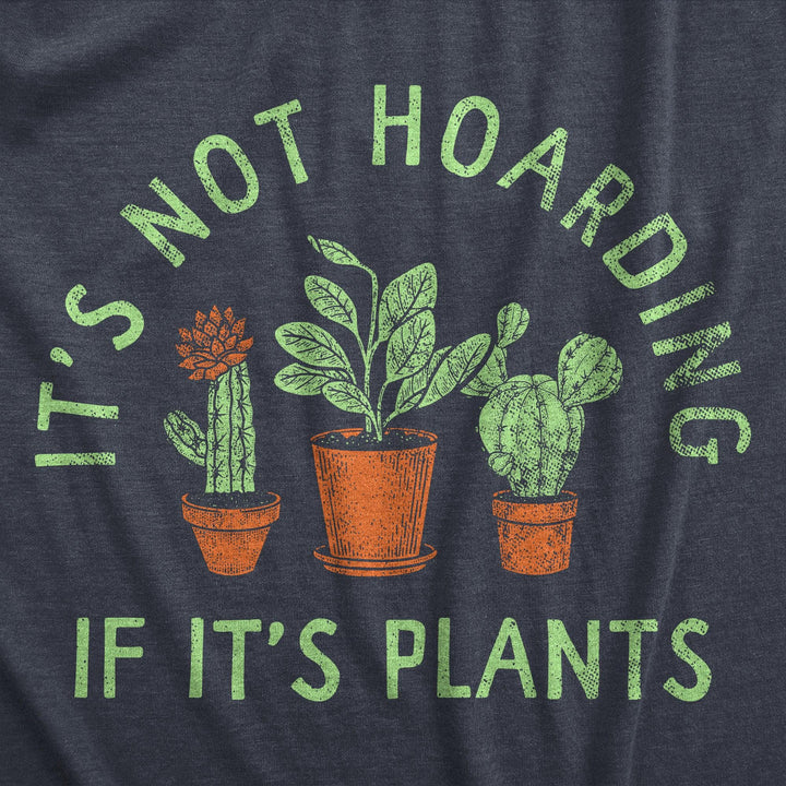 Its Not Hoarding If Its Plants Women's Tshirt  -  Crazy Dog T-Shirts