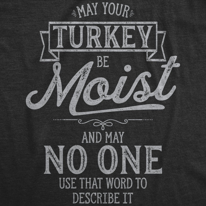 May Your Turkey Be Moist Women's Tshirt - Crazy Dog T-Shirts