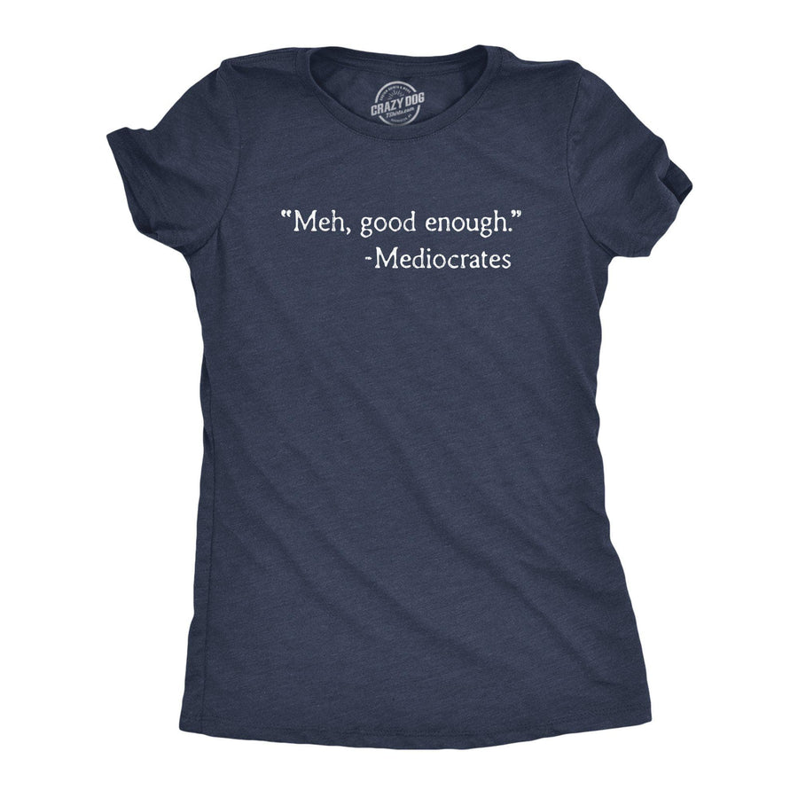 Meh, Good Enough Women's Tshirt - Crazy Dog T-Shirts