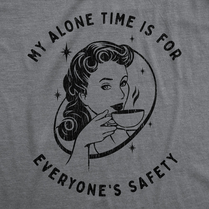 My Alone Time Is For Everyone's Safety Women's Tshirt  -  Crazy Dog T-Shirts