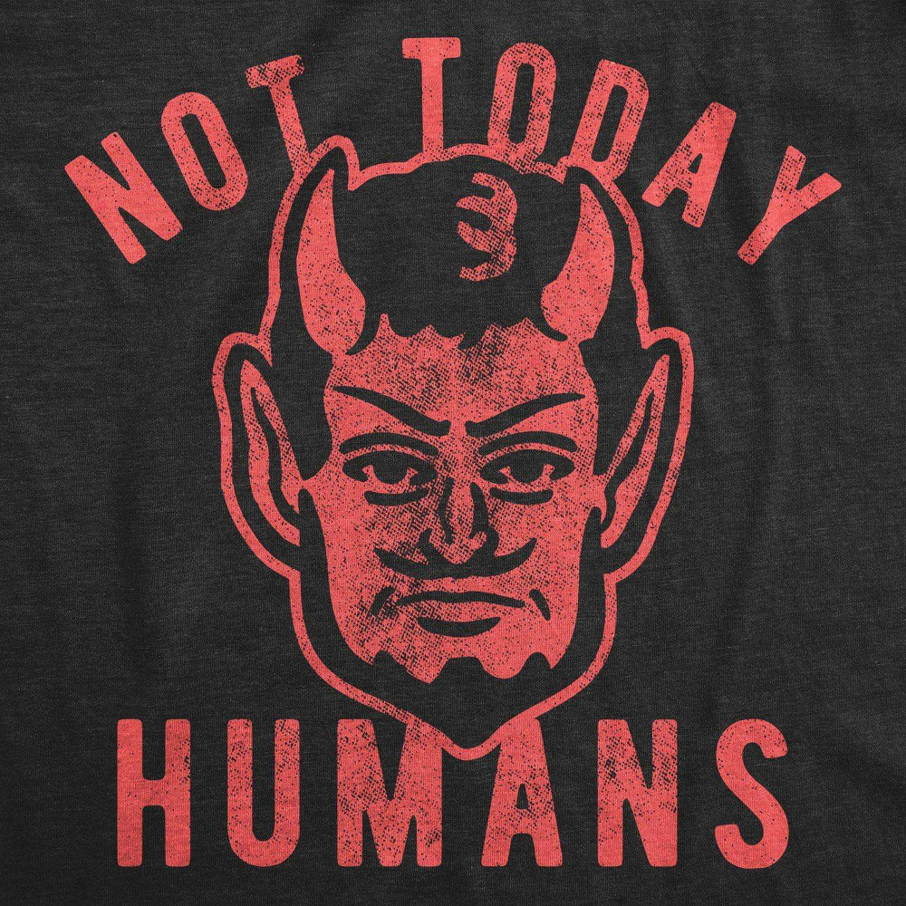 Not Today Humans Women's Tshirt - Crazy Dog T-Shirts