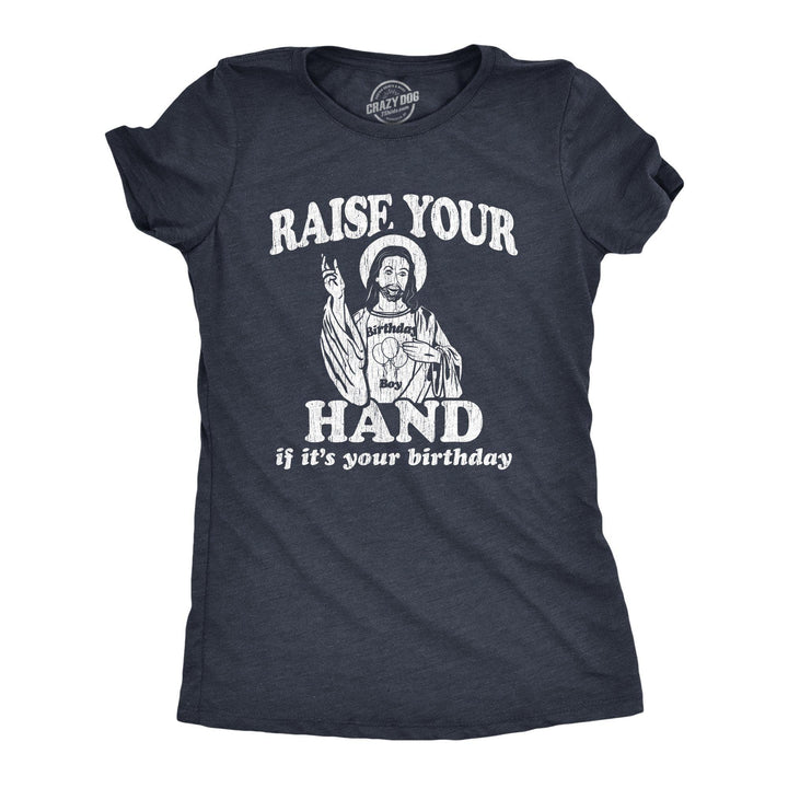 Raise Your Hand If It's Your Birthday Women's Tshirt - Crazy Dog T-Shirts