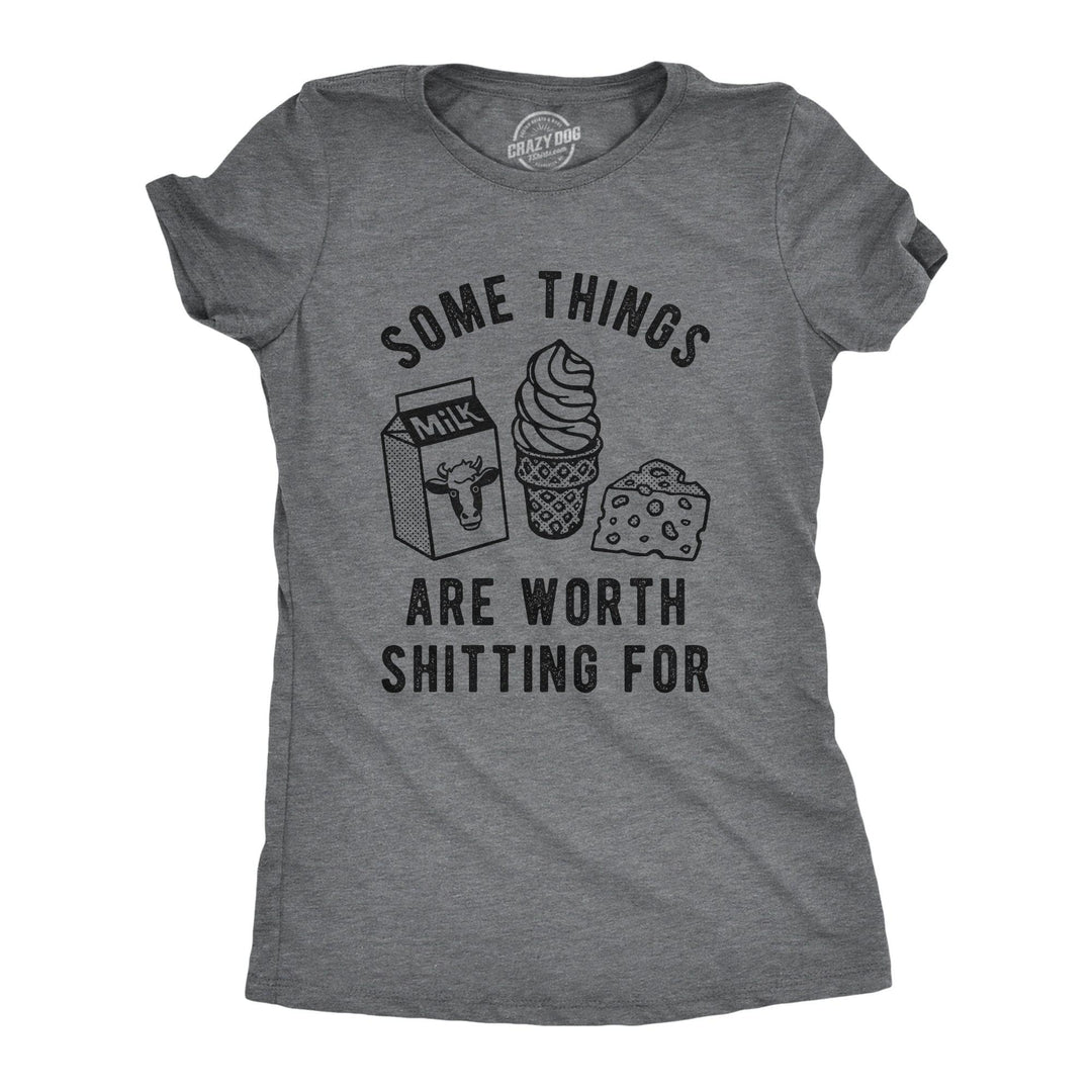 Some Things Are Worth Shitting For Women's Tshirt  -  Crazy Dog T-Shirts