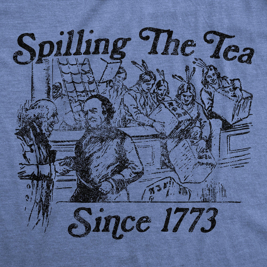 Spilling The Tea Since 1773 Women's Tshirt - Crazy Dog T-Shirts